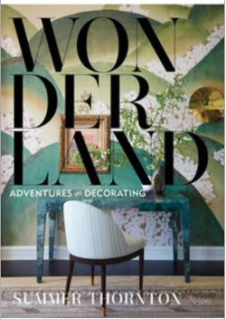 Wonderland: Adventures in Decorating by Summer Thornton